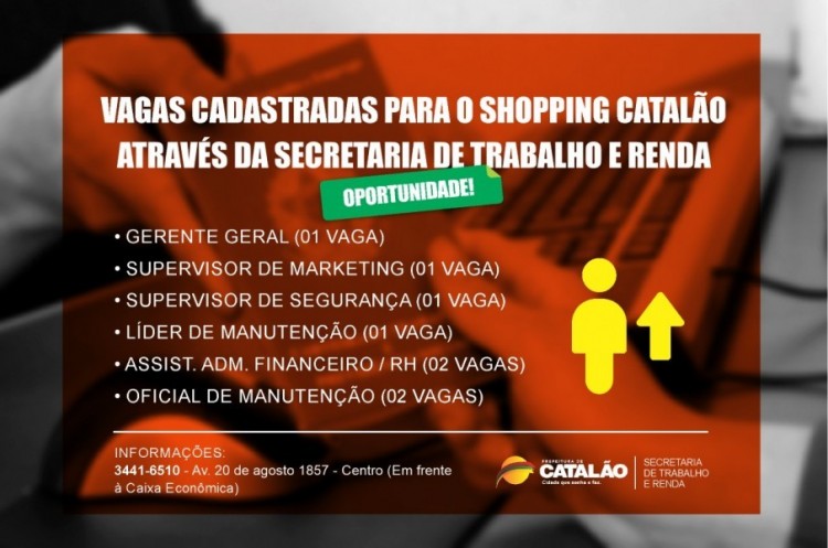 Prefeitura de Catalão, por meio da Secretaria de Trabalho e Renda divulga vagas ofertadas pelo CATALÃO SHOPPING
