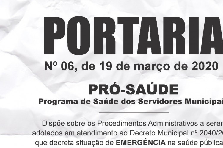PORTARIA Nº 006, DE 19 DE MARÇO DE 2.020. (PRÓ-SAÚDE)