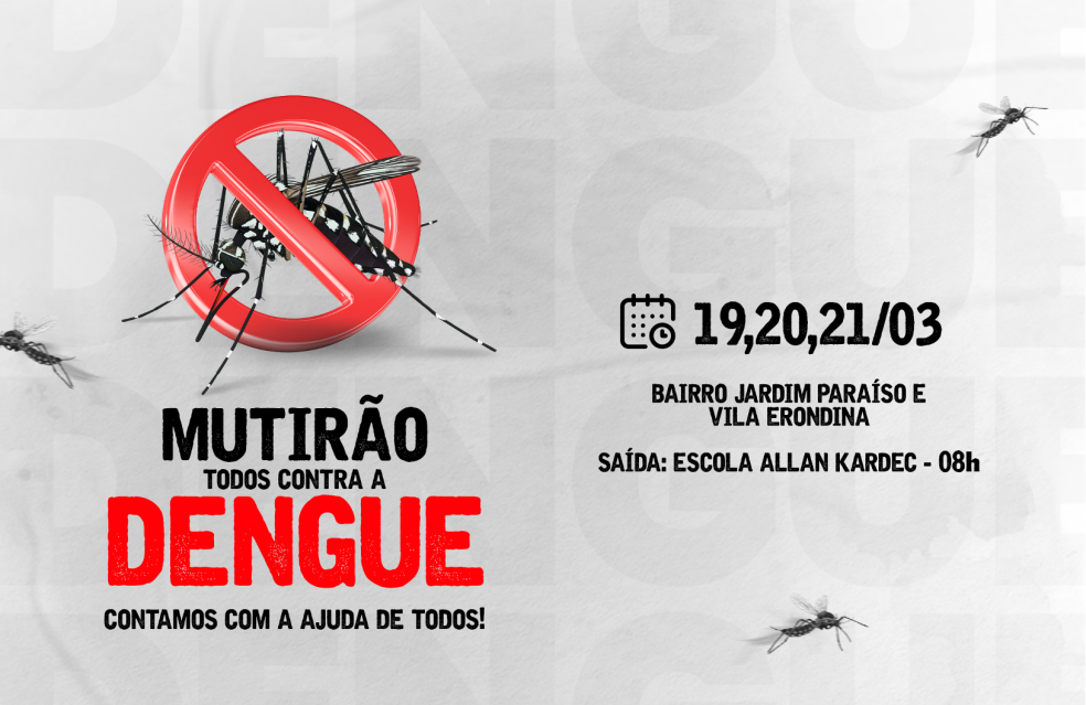 Jardim Paraíso e Vila Erondina vão receber o mutirão de combate ao mosquito transmissor da dengue por três dias
