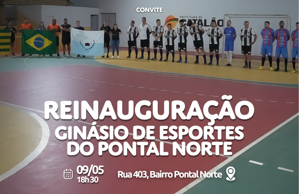 Com homenagem ao Dias das Mães, Prefeitura de Catalão reinaugura o Ginásio de Esportes do Pontal Norte, nesta quinta(9/05)