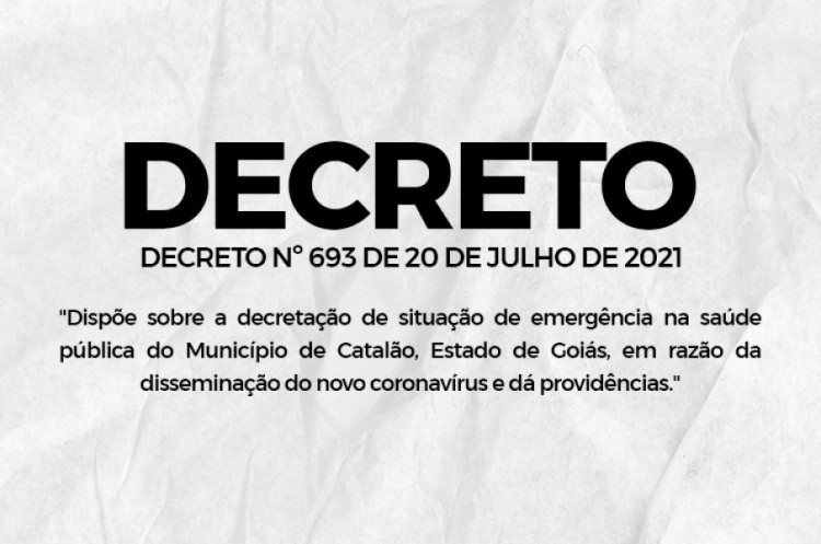 Decreto nº 693 de 19 de julho de 2021 -  Emergência Saúde